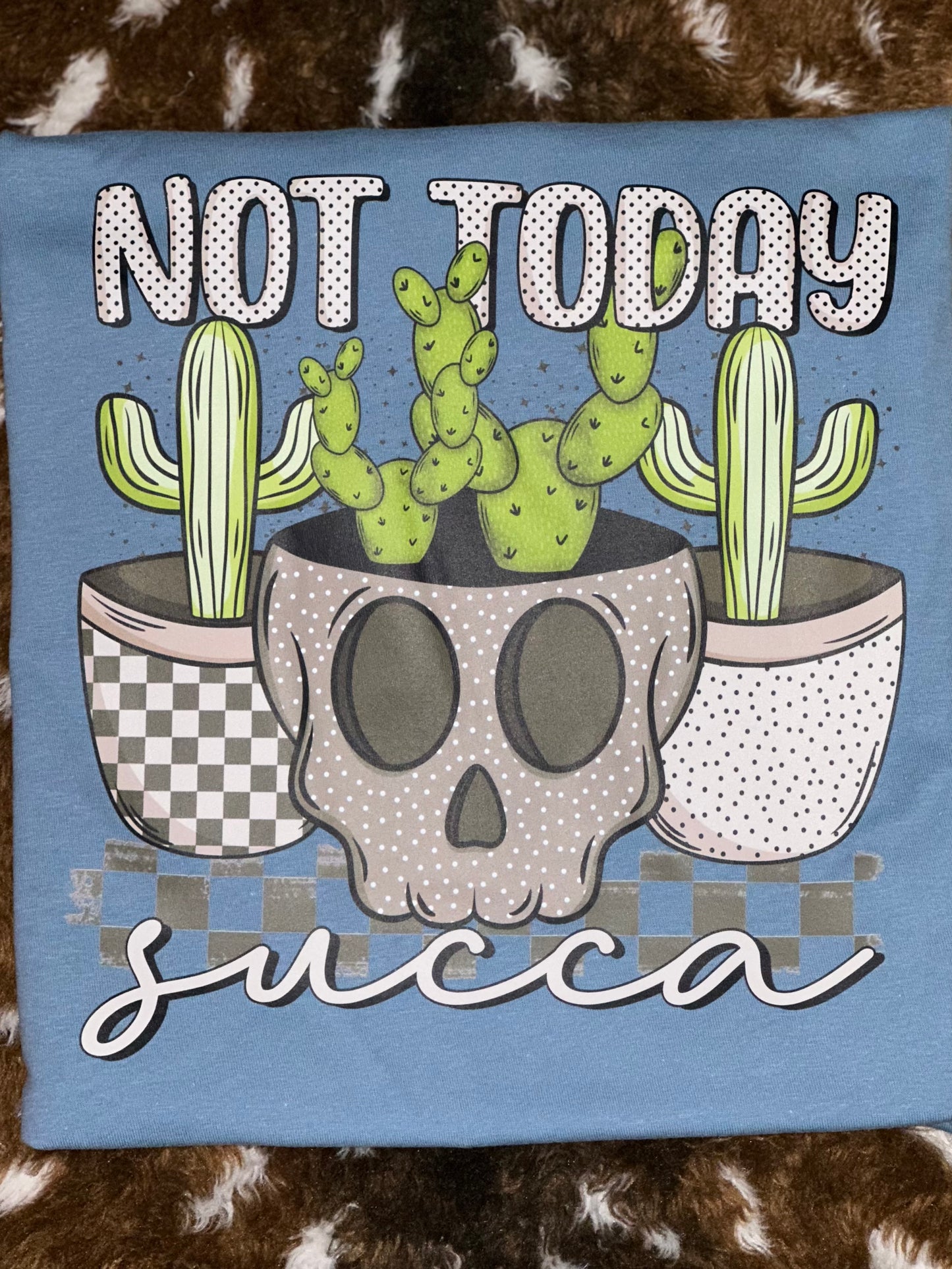 Not Today Succa