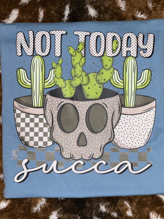 Not Today Succa