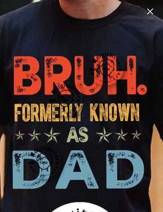 BRUH.. Formerly known as DAD